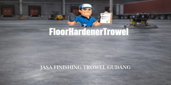 Jasa Finishing Trowel Gudang Loading Dock & Warehouse