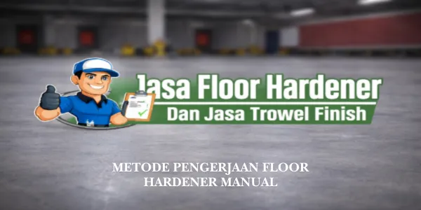 Floor Hardener Manual Metode Pengerjaan dan Tahapan Aplikasinya